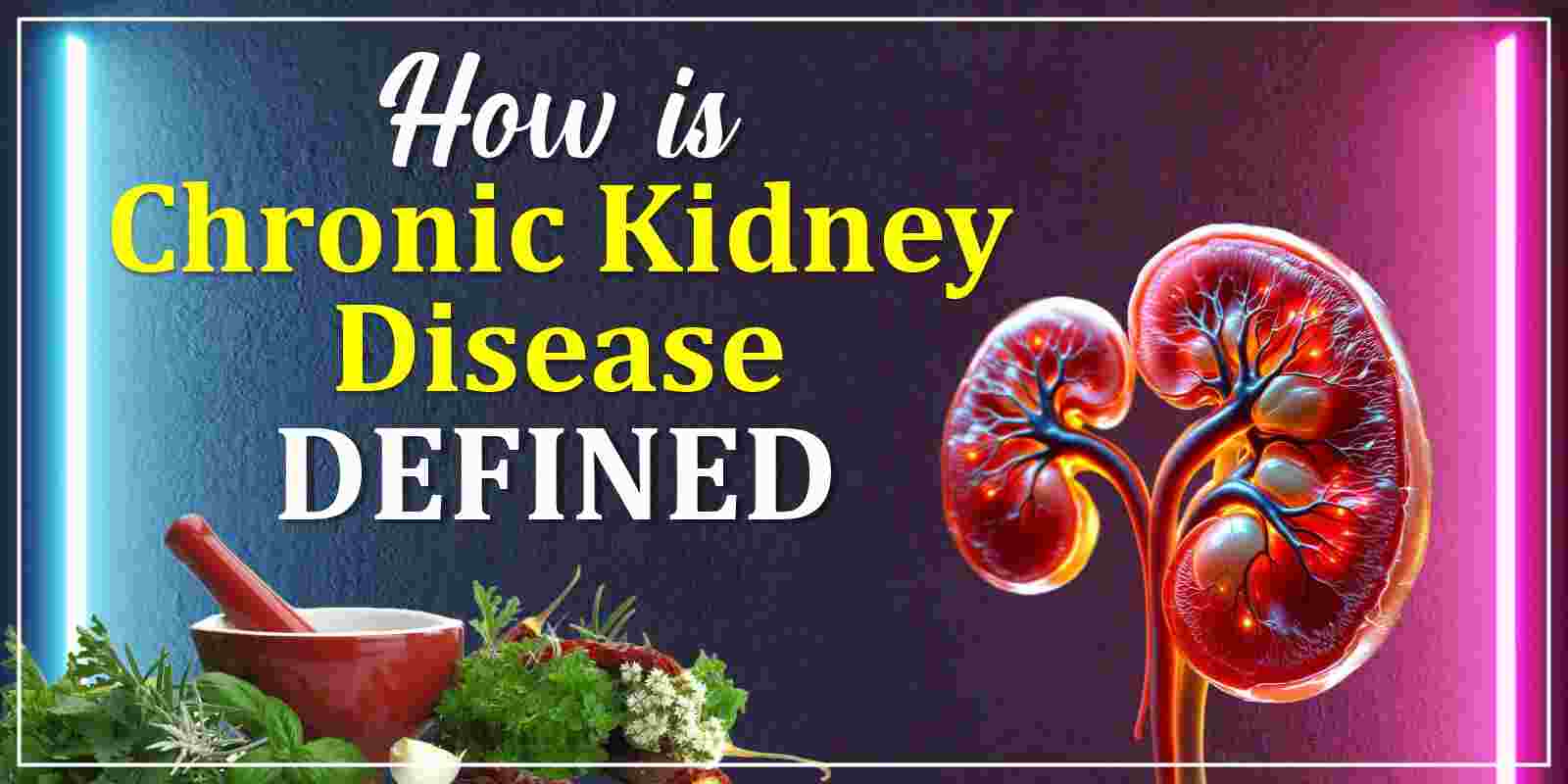 how is chronic kidney disease defined